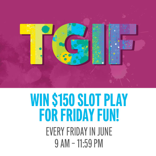 Earn 25 points and win up to $150 slot play!