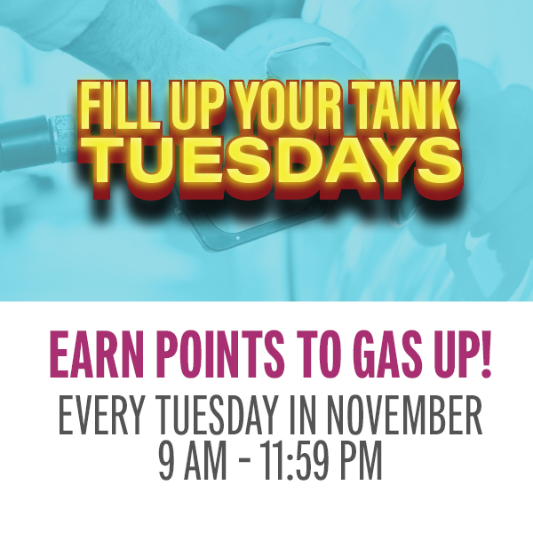 EARN POINTS TO GAS UP! 50 points = $10 gas voucher. Guests can earn up to 5 vouchers each Tuesday.