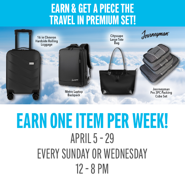 Earn 75 points on Sundays or Wednesdays and receive a piece of the Travel In Premium Set! Visit the promotions booth beginning at 12 pm to redeem.