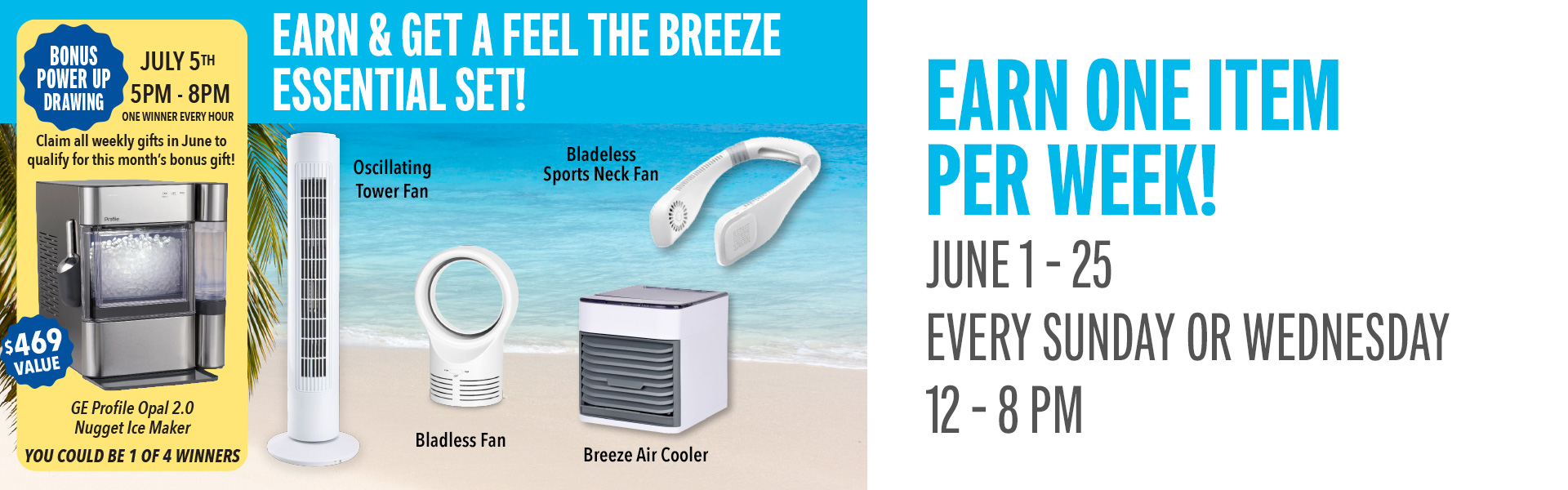 Earn 75 points on Sundays or Wednesdays and receive a piece of the Feel the Breeze Essentials Set! Visit the promotions booth beginning at 12 pm to redeem.