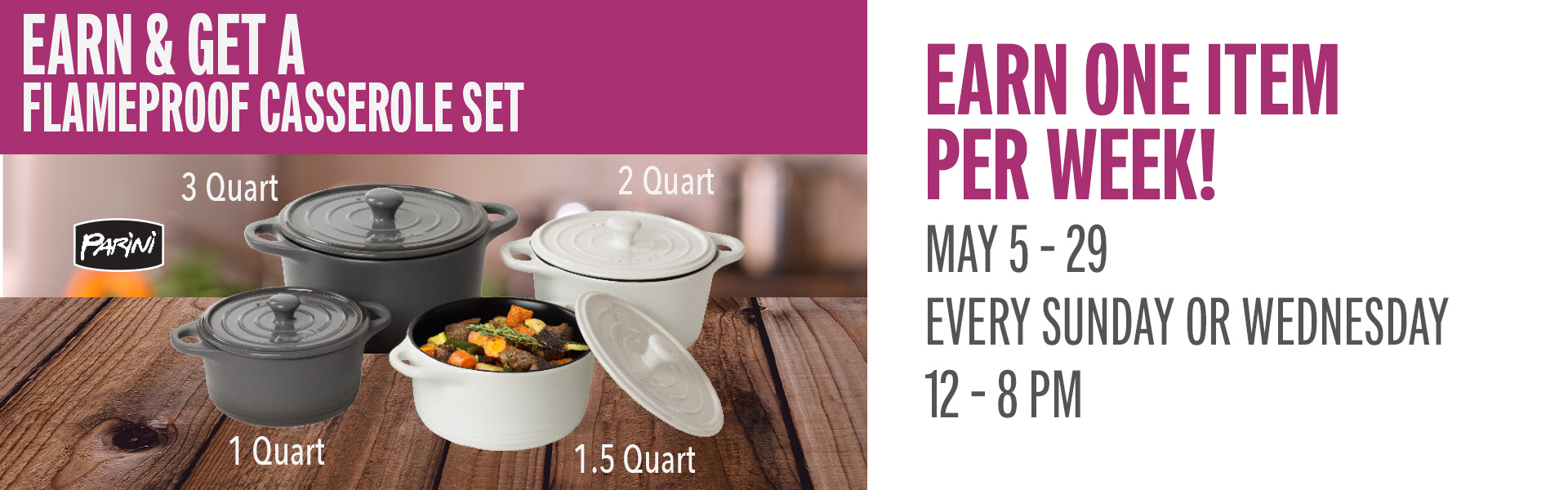 Earn 75 points on Sundays or Wednesdays and receive a casserole dish item!