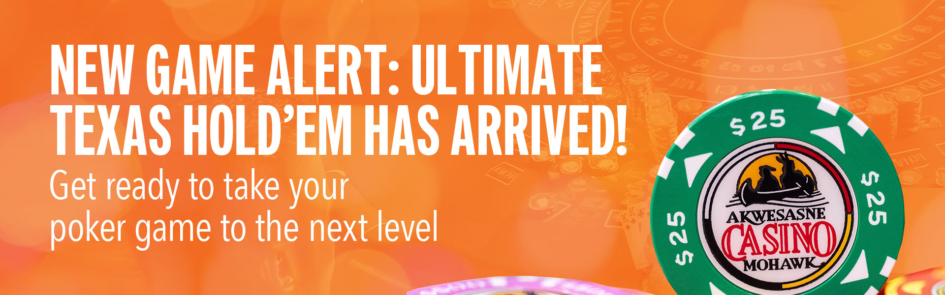 New Game Alert: Ultimate Texas Hold’em Has Arrived!  Get ready to take your poker game to the next level — Ultimate Texas Hold’em is now live on our gaming floor!  Looking for the thrill of poker with the pace of a casino table game? Ultimate Texas Hold’em is your perfect match. Fast, strategic, and packed with excitement—this is poker like you've never played before