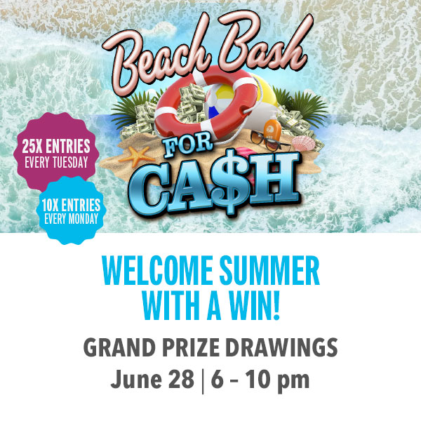 Earn entries online and on the property to win a share of $25,000 in CASH AND SLOT PLAY. Play online to earn instant rewards including slot play, dining credit, and hotel stays!