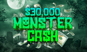 Unleash a monstrous amount of cash. Earn entries from October 1 to 24 for a chance to win during the $30,000 Monster Cash Promotion.