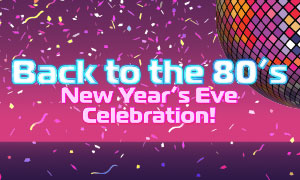 Back to the 80's New Year's Eve Celebration!